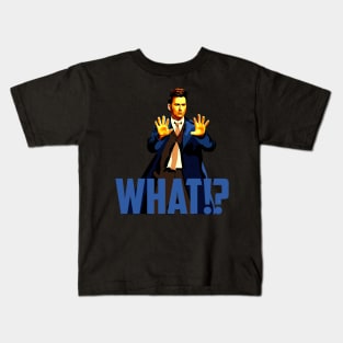 What!? Kids T-Shirt